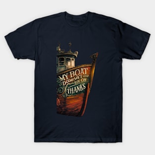 My Boat Doesnt Run On Thanks T-Shirt